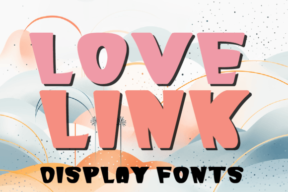 Love Link: A Romantic Display Font for Campaign Designers